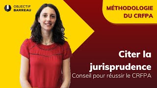 CRFPA  Comment citer la jurisprudence [upl. by Ezra]