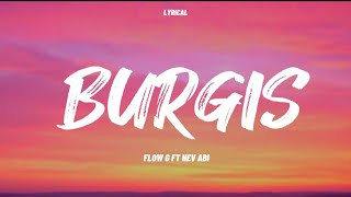 BURGIS  FLOW G FT  HEV ABI  LYRICS VIDEO [upl. by Aenit]