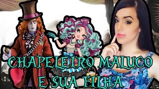 Review Chapeleiro Maluco e Madeline Hatter ptBR  Alice Através do Espelho e Ever After High [upl. by Dorren]