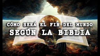 Cómo será el fin del mundo SEGÚN LA BIBLIA [upl. by Yleme]