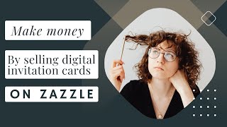 Make money by selling digital invitation cards on Zazzle💸 Zazzle tutorial [upl. by Enois]