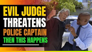 Evil Supreme Court Judge Threatens Police Captain Then This Happens [upl. by Ajile841]