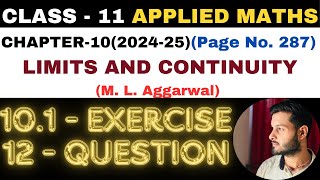 12 Qu Ex 101 l Chapter 10 l LIMITS AND CONTINUITY l Class 11th Applied Maths l M L Aggarwal 202425 [upl. by Hcurab]