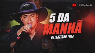 5 DA MANHÃ  REPERTÓRIO LIVE  Natanzinho Lima [upl. by Kristoffer]