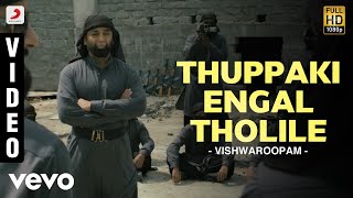 Vishwaroopam  Thuppaki Engal Tholile Video  Kamal Haasan [upl. by Broek]