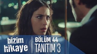 Bizim Hikaye 44 Bölüm 3 Tanıtımı [upl. by Beaumont9]