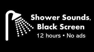 Shower Sounds Black Screen 🚿⬛ • 12 hours • No ads [upl. by Timothea]