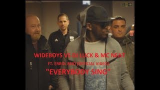 Wideboys x DJ Luck amp MC Neat ft Errol Reid  Everybody Sing official video [upl. by Eiznekcm]