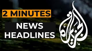 Al Jazeeras News Headlines [upl. by Revlys999]