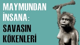 Maymundan İnsana Savaşın Kökenleri [upl. by Ecaroh527]