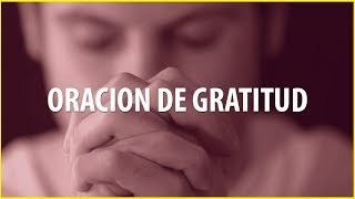 ORACION DE AGRADECIMIENTO Y GRATITUD  Obrará Milagros en tu Vida [upl. by Arretahs]