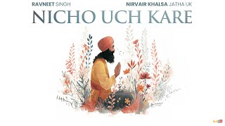 Nicho Uch Kare Mera Gobind  Ravneet Singh  nirvairkhalsajathauk  Nirvair Khalsa Jatha UK [upl. by Solohcin]