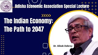 The Indian Economy The Path to 2047 Special Lecture by Bibek Debroy [upl. by Enetsuj]