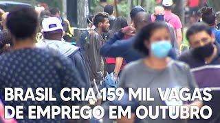 Brasil cria 159454 novos empregos com carteira assinada em outubro [upl. by Hurleigh]