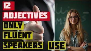 Learn English 12 English Adjectives Only Fluent Speakers Use  Quick English Boost EnglishSpeaking [upl. by Pawsner]