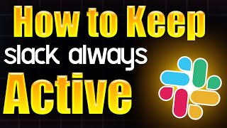 How to keep Slack always active  Step by Step Guide [upl. by Sesom]