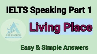 IELTS Speaking Part 1 Living PlaceAccommodation [upl. by Urbas]