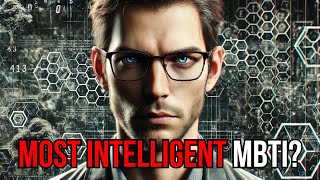 Who’s the Most INTELLIGENT MBTI Type The Truth Revealed [upl. by Yelsnia911]