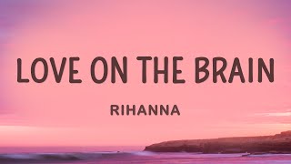 Rihanna  Love On The Brain Lyrics [upl. by Joana]