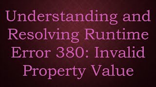 Understanding and Resolving Runtime Error 380 Invalid Property Value [upl. by Mamoun280]