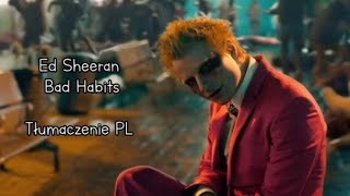 Ed Sheeran  Bad Habits TŁUMACZENIE PL [upl. by Ecydnac]