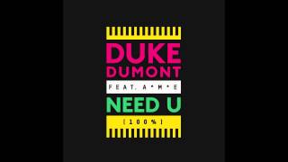 DUKE DUMONT  Need U 100 feat AME SKREAMIX  out now [upl. by Gnap]