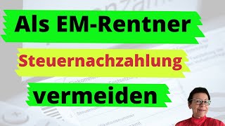 So vermeiden Sie als EM Rentner eine Steuernachzahlung [upl. by Aimo]