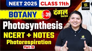 Class 11 Botany  Photosynthesis PhotorespirationNCERTNotesP10  NEET 2025 L39 Radhika Maam [upl. by Chessa]