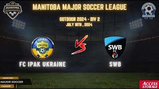 July 18th WSF Div 2 FC Ipac Ukraine vs SWB [upl. by Elleon]