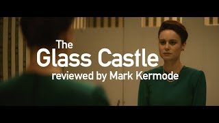 The Glass Castle reviewed by Mark Kermode [upl. by Zared]