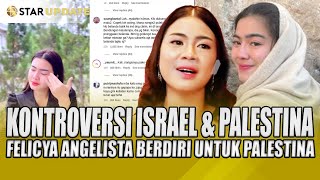 KONTROVERSI POSTINGAN ISRAEL amp PALESTINAFELICYA ANGELISTA BERDIRI UNTUK PALESTINA  STAR UPDATE [upl. by Nnyw]