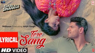 Lyrical Tere Sang  Satellite Shankar  Sooraj Megha  Mithoon Featuring Arijit Singh Aakanksha S [upl. by Lotsyrk]