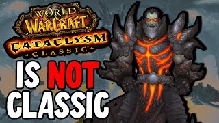 Cataclysm IS NOT WoW Classic [upl. by Kendre]