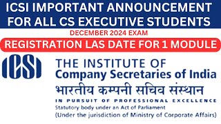 ICSI REGISTRATION LAST DATE FOR SINGLE MODULE FOR DECEMBER 2024 EXAM [upl. by Eslek]