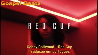 Gabby Callwood Red Cup  Tradução em Português Official Music Video [upl. by Marylinda]