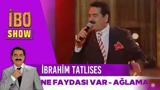 İbrahim Tatlıses  Ne Faydası Var  Ağlama  İbo Show [upl. by Eilatan]