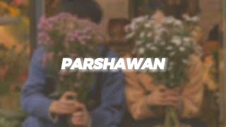 Parshawan  Slowed  Reverb 💓 [upl. by Nylesoy]