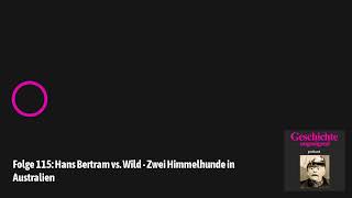 Geschichte ungenügend  Folge 115 Hans Bertram vs Wild  Zwei Himmelhunde in Australien [upl. by Lehcear44]