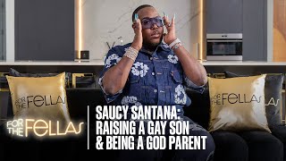 Saucy Santana Shares Fears Of Raising A Gay Son Love For His God Children amp More  For The Fellas [upl. by Brightman]