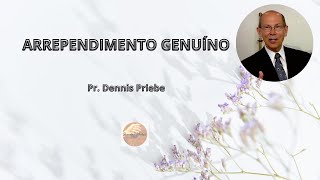 Arrependimento Genuíno  Pr Dennis Priebe [upl. by Aimerej]