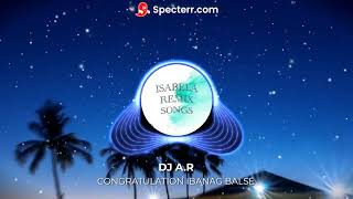 CONGRATULATION IBANAG BALSE  DJ AR  ISABELA REMIX SONGS [upl. by Nahtannoj]