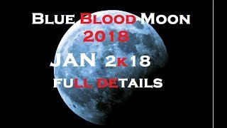 Super Blue BloodMoon 2018 rareWhenHow and Where to see the celestial phenomenon occurs next month [upl. by Itram60]