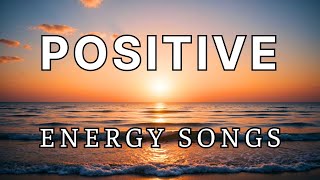 Top 5 English Songs to Boost Your Positive Energy [upl. by Wivina194]