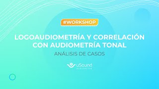 WORKSHOP Logoaudiometría y correlación con audiometría Tonal Análisis de casos [upl. by Vernice]