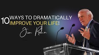 10 Ways to Dramatically Improve Your Life  Jim Rohn Motivation [upl. by Ettennig]