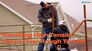 Installing High Tensile Fence Over Rough Terrain  Bekaert Fencing [upl. by Hoban]