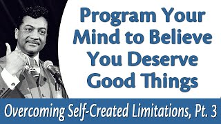 Program Your Mind to Believe You Deserve Good  Rev Ikes Overcoming SelfCreated Limitations Pt 3 [upl. by Jo]