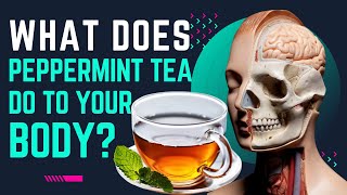 What Does Peppermint Tea Do to Your Body [upl. by Regnij]