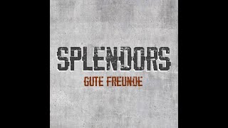 SPLENDORS  Gute Freunde [upl. by Jacquelin]