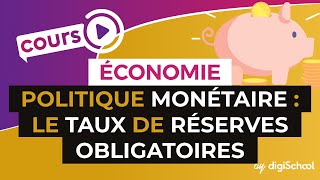 La politique monétaire  le taux de réserves obligatoires  Economie  Première ES  digiSchool [upl. by Anomer]